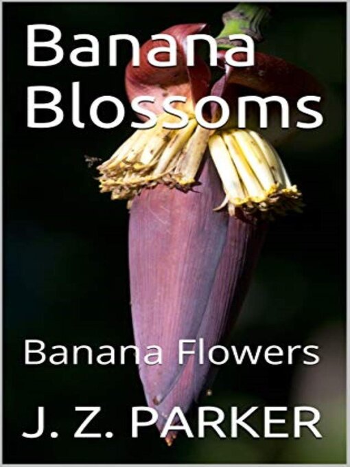 Title details for Banana Blossoms by J. Z. Parker - Available